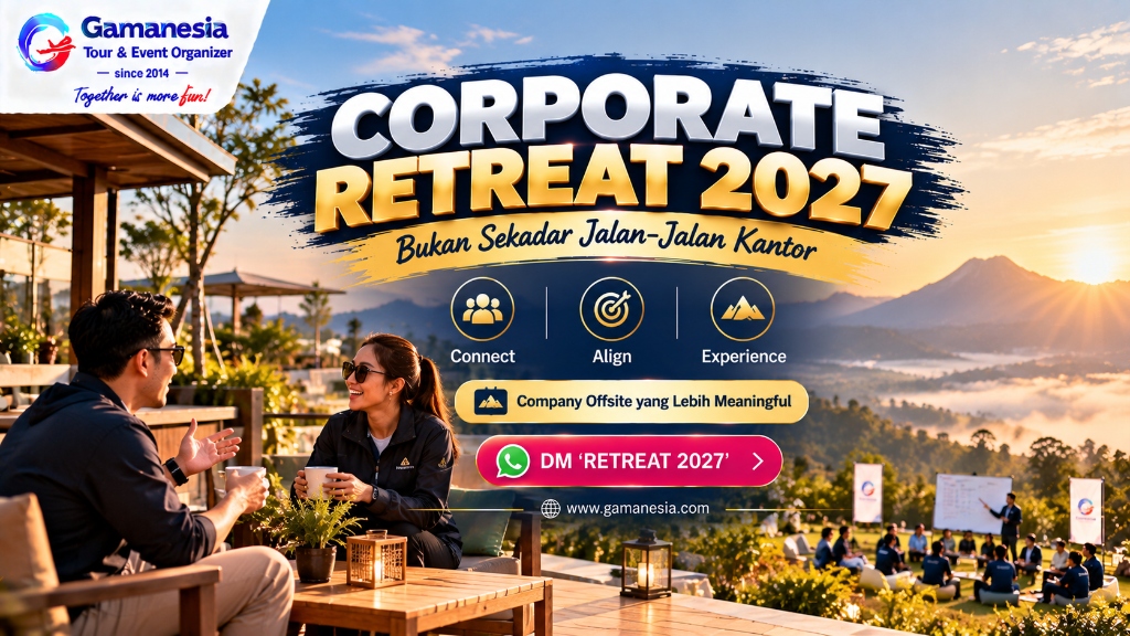 Corporate Retreat 2027: Cara Membuat Company Offsite yang Benar-Benar Worth It untuk Karyawan