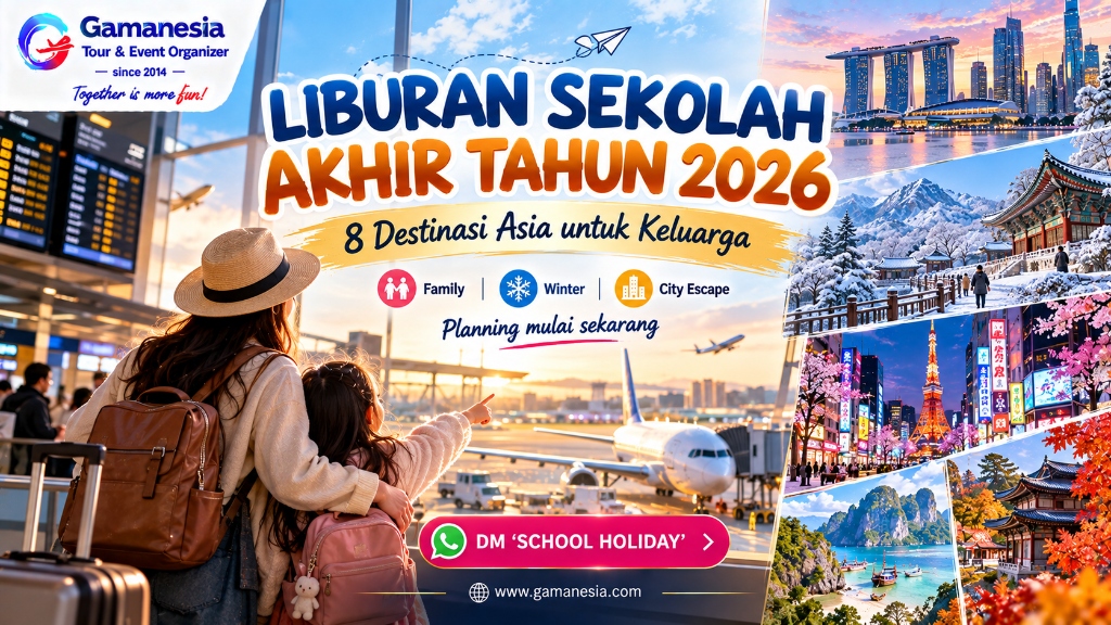 Liburan Sekolah Akhir Tahun 2026: 8 Destinasi Asia Terbaik untuk Keluarga + Budget & Tips Booking